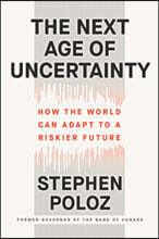 The Next Age of Uncertainty: How the World Can Adapt to a Riskier Future