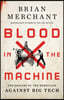 Blood in the Machine: The Origins of the Rebellion Against Big Tech