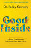 Good Inside: A Guide to Becoming the Parent You Want to Be