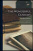 The Wonderful Century: the Age of New Ideas in Science and Invention