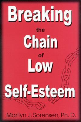 Breaking the Chain of Low Self-Esteem