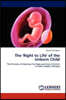 The 'Right to Life' of the Unborn Child