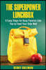 The Super Power Lunchbox: 5 Easy Steps for Busy Parents Like You to Feed Your Kids Well