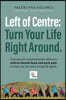 Left of Centre: Turn Your Life Right Around.