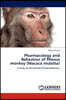 Pharmacology and Behaviour of Rhesus Monkey (Macaca Mulatta)