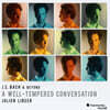 Julien Libeer 바흐와 그 너머의 음악 - 평균율의 대화 (Bach and beyond "A Well-Tempered Conversation")
