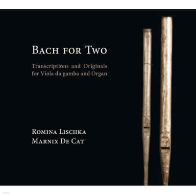 Romina Lischka / Marnix De Cat 비올과 오르간으로 연주하는 바흐 (Transcriptions and Orginals for Viola da gamba and Organ - BACH FOR TWO) 