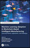 Machine Learning Adoption in Blockchain-Based Intelligent Manufacturing