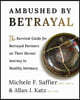 Ambushed by Betrayal: The Survival Guide for Betrayed Partners on Their Heroes' Journey to Healthy Intimacy