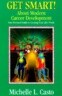 Get Smart! about Modern Career Development: A Personal Guide to Creating Your Life's Work