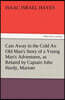 Cast Away in the Cold an Old Man's Story of a Young Man's Adventures, as Related by Captain John Hardy, Mariner