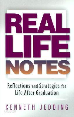 Real Life Notes: Reflections and Strategies for Life After Graduation