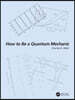 How to Be a Quantum Mechanic