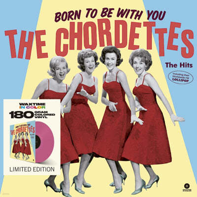 The Chordettes (더 코데츠) - Born To Be With You: The Hits [핑크 컬러 LP] 