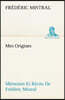 Mes Origines; Memoires Et Recits De Frederic Mistral