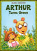 Arthur Turns Green