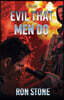 The Evil That Men Do