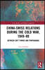 China-Swiss Relations during the Cold War, 1949–1989