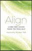 Align: Living and Loving from the True Self