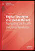 Digital Strategies in a Global Market: Navigating the Fourth Industrial Revolution