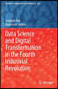 Data Science and Digital Transformation in the Fourth Industrial Revolution