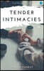 Tender Intimacies
