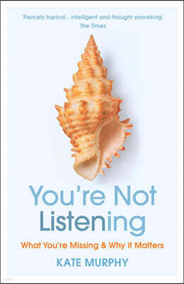 You’re Not Listening: What You’re Missing and Why It Matters