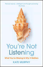 You’re Not Listening: What You’re Missing and Why It Matters