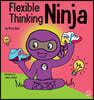 Flexible Thinking Ninja: A Children's Book About Developing Executive Functioning and Flexible Thinking Skills