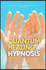 Quantum Healing Hypnosis: A Beginner's 2-Week Quick Start Guide and Overview on How to Heal Your Mind, Body, and Spirit: A Beginner's Overview,