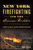 New York Firefighting and the American Revolution: Saving Colonial Gotham from Incineration