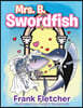 Mrs. B Swordfish