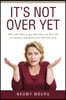 It's Not Over Yet: How and where to get help when you have hit rock bottom and don't know what else to do