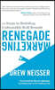 Renegade Marketing: 12 Steps to Building Unbeatable B2B Brands