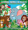 Learning Animals In Tagalog: Designed to help your child start learning the ancient and historic language of Tagalog. Filled with colorful illustra