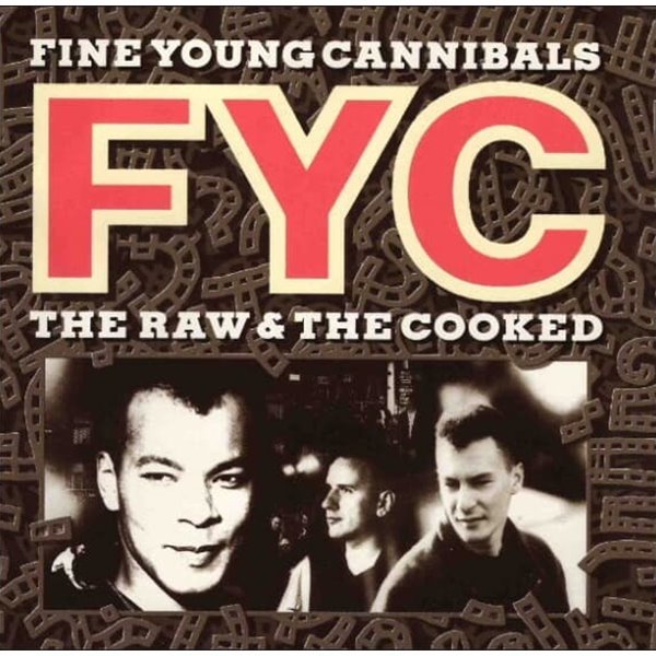 Fine Young Cannibals (파인 영 카니발스) - The Raw &amp; The Cooked (US발매)