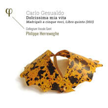 Collegium Vocale Gent 제수알도: 마드리갈 5권 - 내 인생의 가장 감미로운 삶, 그대여 (Gesualdo: Madrigali a cinque voci, Libro quinto - Dolcissima mia vita)