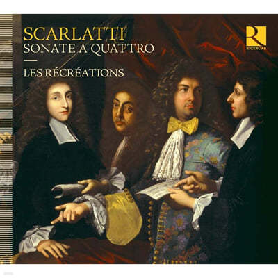 Les Recreations 알레산드로 스카를라티: 최초의 현악 사중주 '4성 소나타' (Alessandro Scarlatti: Sonate A Quattro) 