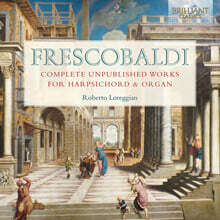 Roberto Loreggian 프레스코발디: 출판되지 않은 작품 모음집 (Frescobaldi: Complete Unpublished Works for Harpsichord and Organ)