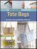 Build a Bag Book: Tote Bags (Paperback Edition): Sew 15 Stunning Projects and Endless Variations
