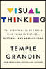 Visual Thinking: The Hidden Gifts of People Who Think in Pictures, Patterns, and Abstractions