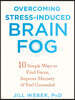 Overcoming Stress-Induced Brain Fog: 10 Simple Ways to Find Focus, Improve Memory, and Feel Grounded