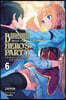 Banished from the Hero's Party, I Decided to Live a Quiet Life in the Countryside, Vol. 6 (Light Novel): Volume 6