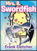 Mrs. B Swordfish
