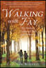 Walking with Fay: My Mother's Uncharted Path into Dementia