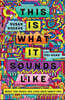 This Is What It Sounds Like: What the Music You Love Says about You