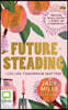 Futuresteading: Live Like Tomorrow Matters: Practical Skills, Recipes and Rituals for a Simpler Life