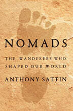 Nomads: The Wanderers Who Shaped Our World
