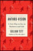 Anthro-Vision: A New Way to See in Business and Life