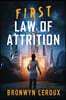 First Law of Attrition: A Dystopian Sci Fi Thriller